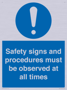 Safety signs and procedures must be observed at all times
